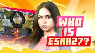WHO IS ESHA27?? || WHAT’S HER ROLE IN ESPORTS?? || FREE FIRE ESPORTS !! 