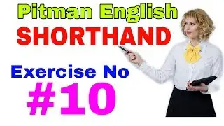 Shorthand Exercise 10 // (Steno) Pitman English Shorthand Exercise No 10