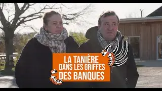 La Tanière dans les griffes DES BANQUES