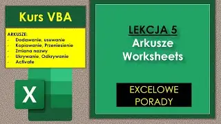 ARKUSZE: Worksheets Activate Kopiowanie Przenoszenie Dodawanie Usuwanie Ukrywanie Odkrywanie Arkusza