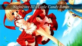 Nightcore III - Little Candy Raver