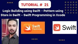 Tutorial 21: Logic Building using Swift | Pattern using Stars in Swift | Swift Programming in Xcode