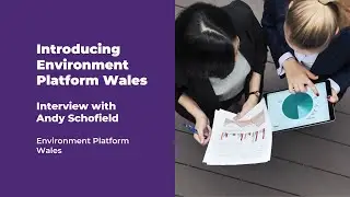 Introducing Environment Platform Wales | Interview with Andy Schofield