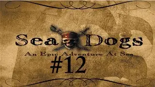 Let's Play Sea Dogs Part 12 - Awful, Awful Microphone