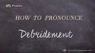 How to Pronounce Debridement (Real Life Examples!)