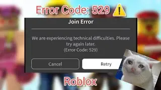 Roblox (Error Code: 529) :(