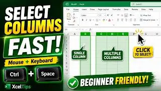 How to Select Entire Columns in Excel | Mouse + Keyboard Shortcuts