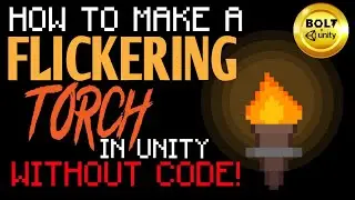 Easy 2D Torch w/ Flickering Light (NO CODE) - Unity + Bolt Visual Scripting
