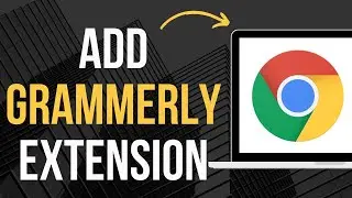 How To Add Grammarly Extension In Chrome (Quick Way)