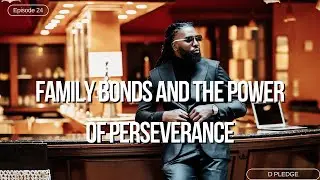 Family Bonds and the Power of Perseverance