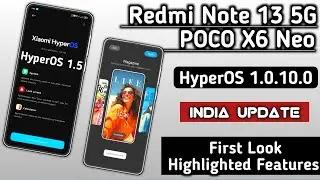 Redmi Note 13 5G/POCO X6 Neo HyperOS 1.0.10.0 India Update Release/HyperOS 1.5 1st Look & Features