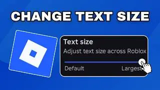 How to Increase/Decrease the Text Size on Roblox