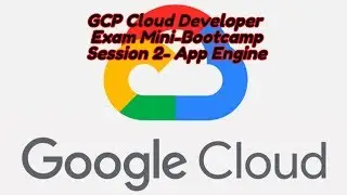 GCP Cloud Developer Mini FREE Bootcamp Session 2 App Engine