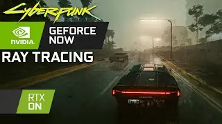 Cyberpunk 2077 Rainy Night Free Roam - GeForce Now RTX On Ray Tracing