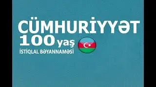 İstiqlal bəyannaməsi -CÜMHURİYYƏT 100-
