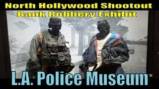 LA Police Museum - North Hollywood Shootout Bank Robbery Exhibit