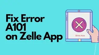 How To Fix Error A101 On Zelle