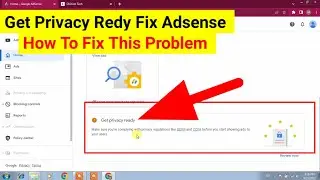 Get Privacy Ready For Google Adsense | How To Fix | GDPR and CCPA Privacy