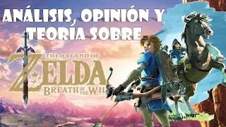 Analísis, Opinion y Teoria sobre The legeng of Zelda Breath of the Wild