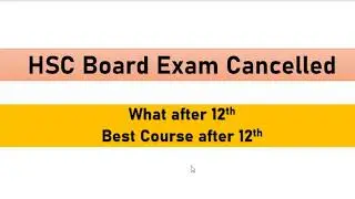 HSC Board Exam 2021 Cancelled | What after 12th? | How to Choose Course after 12?| Board Exam 2021