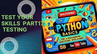 Mastering Python Basics: Fun and Challenging Questions Explained! Part17:Testing