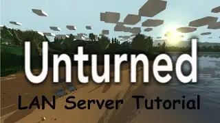 Unturned   How to Start a LAN Server