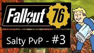 Fallout 76 - Salty PvP #3