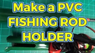 Make a PVC Fishing Rod Holder (with a TWIST)