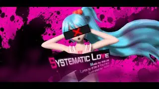 [ MMD x PROJECT DIVA ] Systematic love feat. miku ] [ MODEL SHOWCASE ]