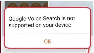 Fix Google Voice Search is not supported on your device problem solve in Android