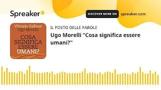 Ugo Morelli "Cosa significa essere umani?"