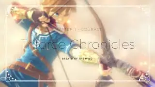 Triforce Chronicles - Chapter 1 : Courage (The Legend of Zelda - Breath of the Wild GMV/AMV)