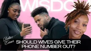 SHOULD WIVES GIVE THEIR NUMBER OUT FOR SAFETY PURPOSES? | WIFE TALK | BELLA'S CORNER 💍
