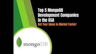 Top 5 MongoDB Development Companies in the USA  Get Your Ideas to Market Faster!