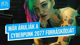 Bajban a CDPR, árulják a hackerek a Cyberpunk 2077 forráskódját 🎮 GameStar