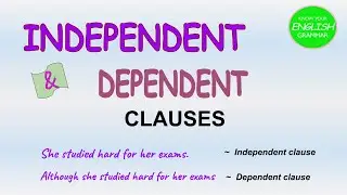 Mastering Independent and Dependent Clauses | Basic English Grammar