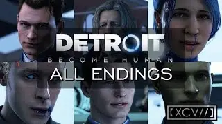 Detroit: Become Human ¦ 'Last Chance, Connor' ALL ENDINGS (PC,PS4) 60fps |【XCV//】