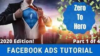 Facebook Advertising Tutorial For Beginners - Facebook Ads Zero To Hero - Part 1/4