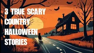 Three True Scary Country Halloween Stories