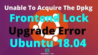 Unable To Acquire The Dpkg Frontend Lock - Upgrade Error Ubuntu 18.04