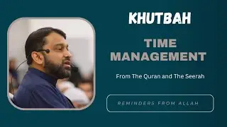Time Management in Islam (Quran & Seerah) | Yasir Qadhi | Khutbah | #allah #muslim #muslimah #quran