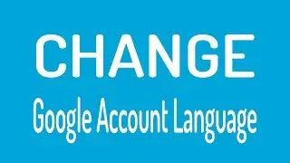 How To Change Google Account Language