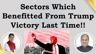 Sectors Which Benefitted From Trump Victory Last Time!! | Dr. Bharath Chandra & Rohan Chandra