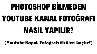 YouTube Kapak Fotoğrafı Nasıl Yapılır