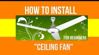 How to Install A ceiling fan [ 2019] FOR BEGINNERS