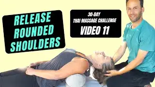 Video 11: Neck Stretch & Massage Rounded Shoulders | 30 Day Thai Massage Challenge