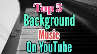 Top 5 Background Music On YouTube || YouTube background music || best YouTube background music ||