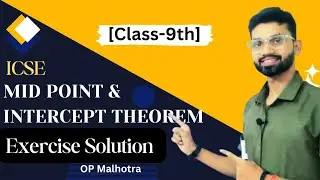 Exercise 9 Solutions | Mid Point and Intercept Theorem | ICSE class 9 | Op Malhotra Solutions