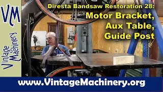 Diresta Bandsaw Restoration 28:Motor Bracket, Aux Table, and Guide Post Installation