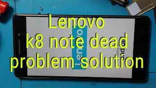 Lenovo k8 note dead problem solution, Lenovo k8 note mobile is not short but not turning on